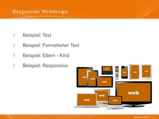 Mayflower GmbH I 4
Responsive Webdesign
I Beispiel: Text
I Beispiel: Formatierter Text
I Beispiel: Eltern - Kind
I Beispiel: Responsive
 