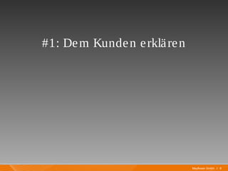 Mayflower GmbH I 8
#1: Dem Kunden erklären
 