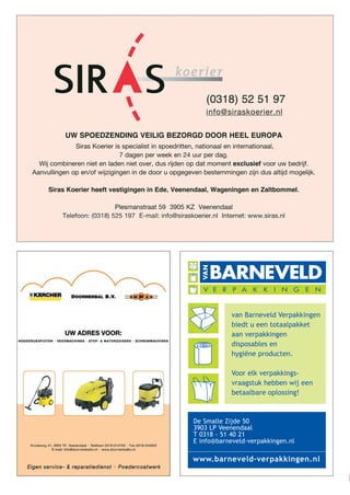 De Smalle Zijde 50
3903 LP Veenendaal
T 0318 - 51 40 21
E info@barneveld-verpakkingen.nl
www.barneveld-verpakkingen.nl
van Barneveld Verpakkingen
biedt u een totaalpakket
aan verpakkingen
disposables en
hygiëne producten.
Voor elk verpakkings-
vraagstuk hebben wij een
betaalbare oplossing!
0043885.pdf 1 15-7-2010 16:36:240027706.pdf 1 16-7-2009 11:48:47
DOVO_PG_2010.indd 8 11-8-2010 15:20:44
 