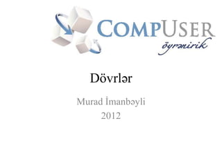 Dövrlər
Murad İmanbəyli
     2012
 