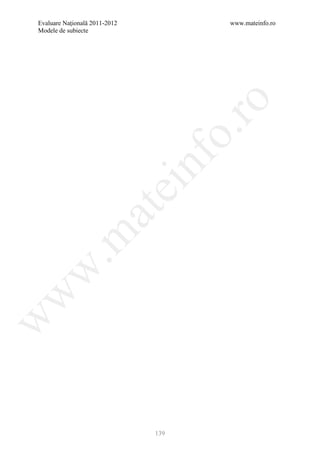 Evaluare Naţională 2011-2012           www.mateinfo.ro
Modele de subiecte




                                        ro
                                     o.
                               nf
                               ei
                   at
 .m
w
w
w




                               139
 