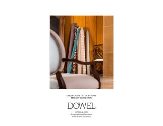 EVERY CHAIR TELLS A STORY
MAKE IT YOUR OWN
(617) 684-5936
design@dowel.furniture
www.dowel.furniture
 