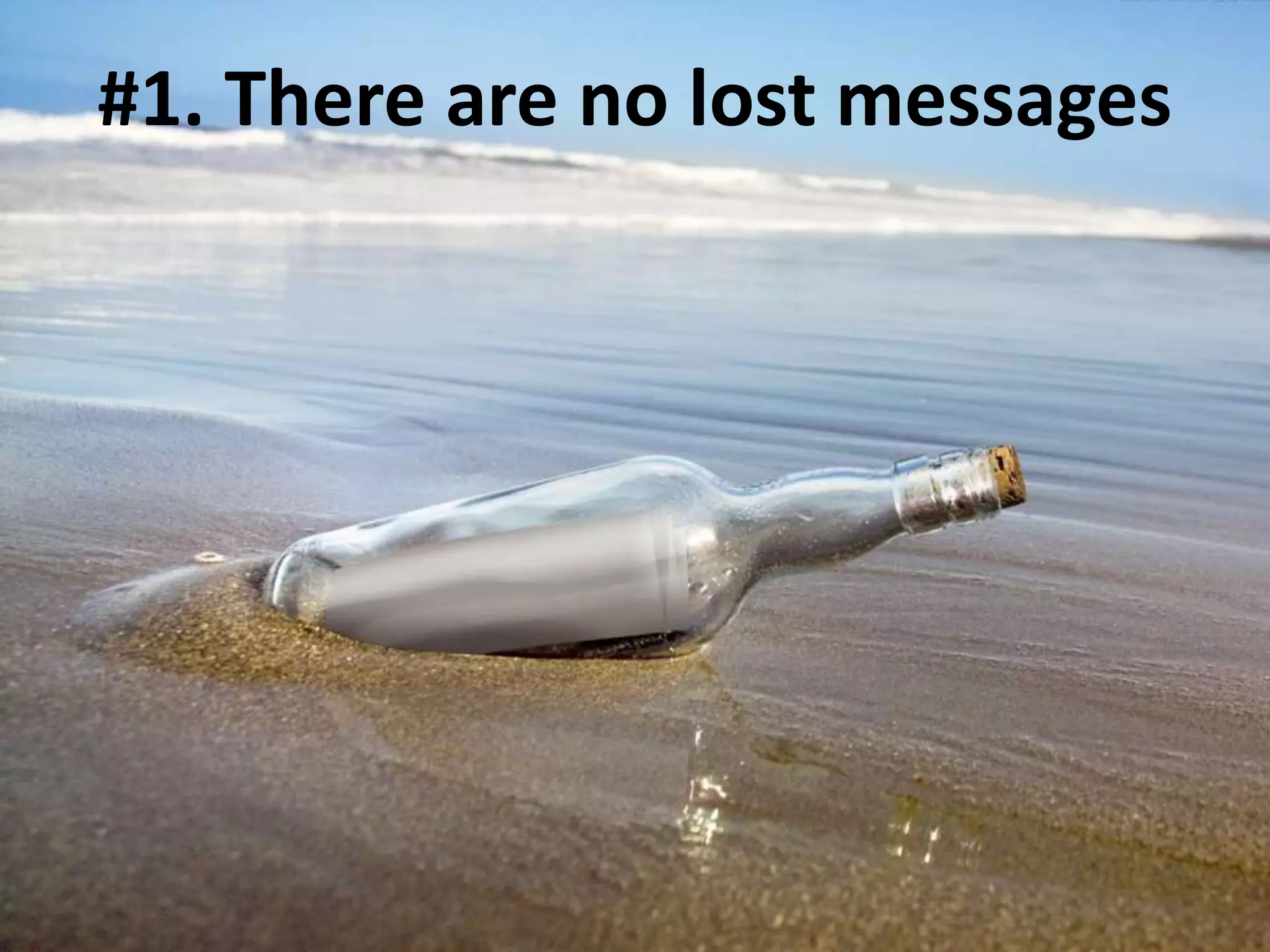 #1. There are no lost messages
 