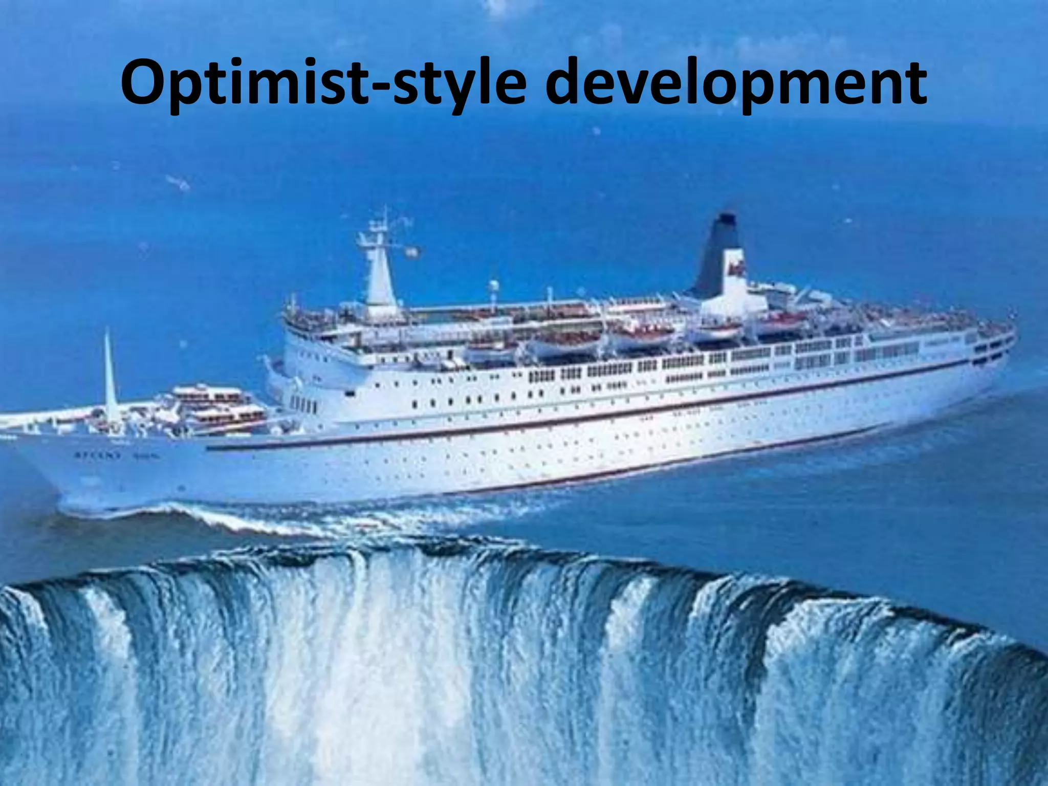 Optimist-style development
 