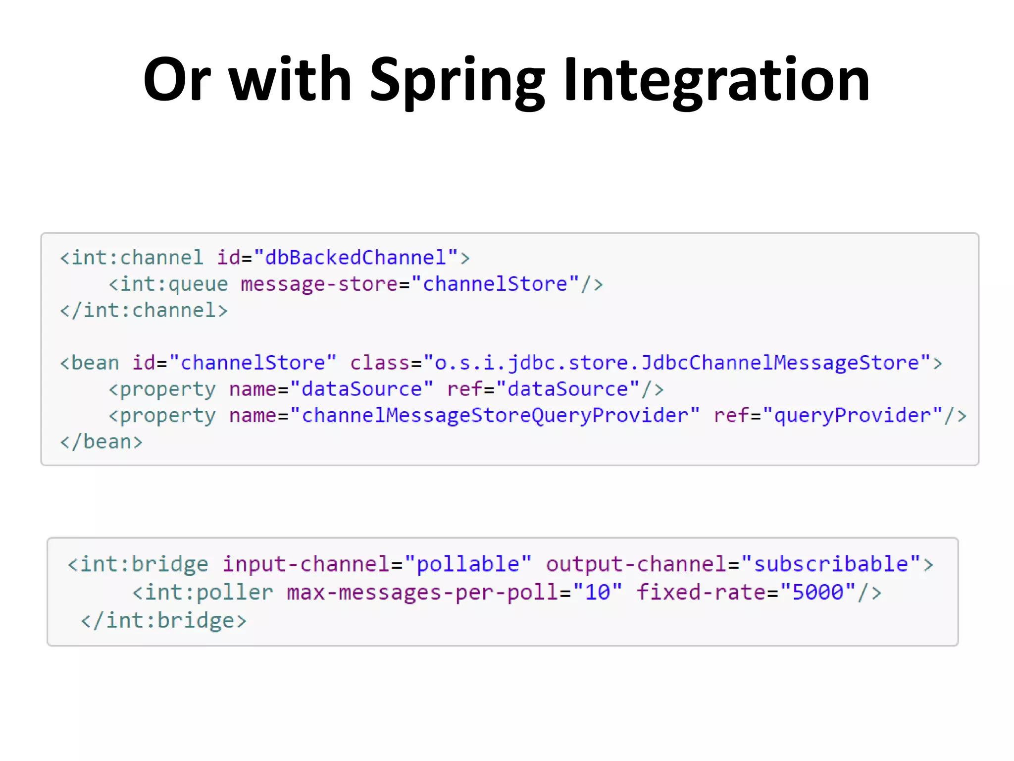 Or with Spring Integration
 