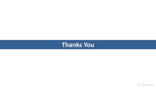 Thanks You
(C) vikashnsingh