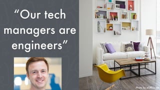 Photo by eOfﬁce.net
“Our tech
managers are
engineers”
 