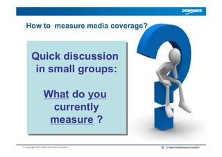 How to measure media coverage?



       Quick discussion
       Quick discussion
        in small groups:
         in sma...