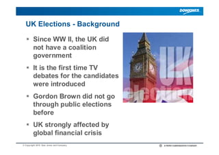 UK Elections - Background

   Since WW II, the UK did
    not have a coalition
    government
   It is the first time TV...
