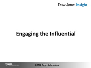 Engaging the Influential©2010 Georg Ackermann