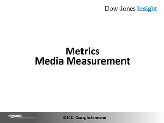 MetricsMedia Measurement©2010 Georg Ackermann