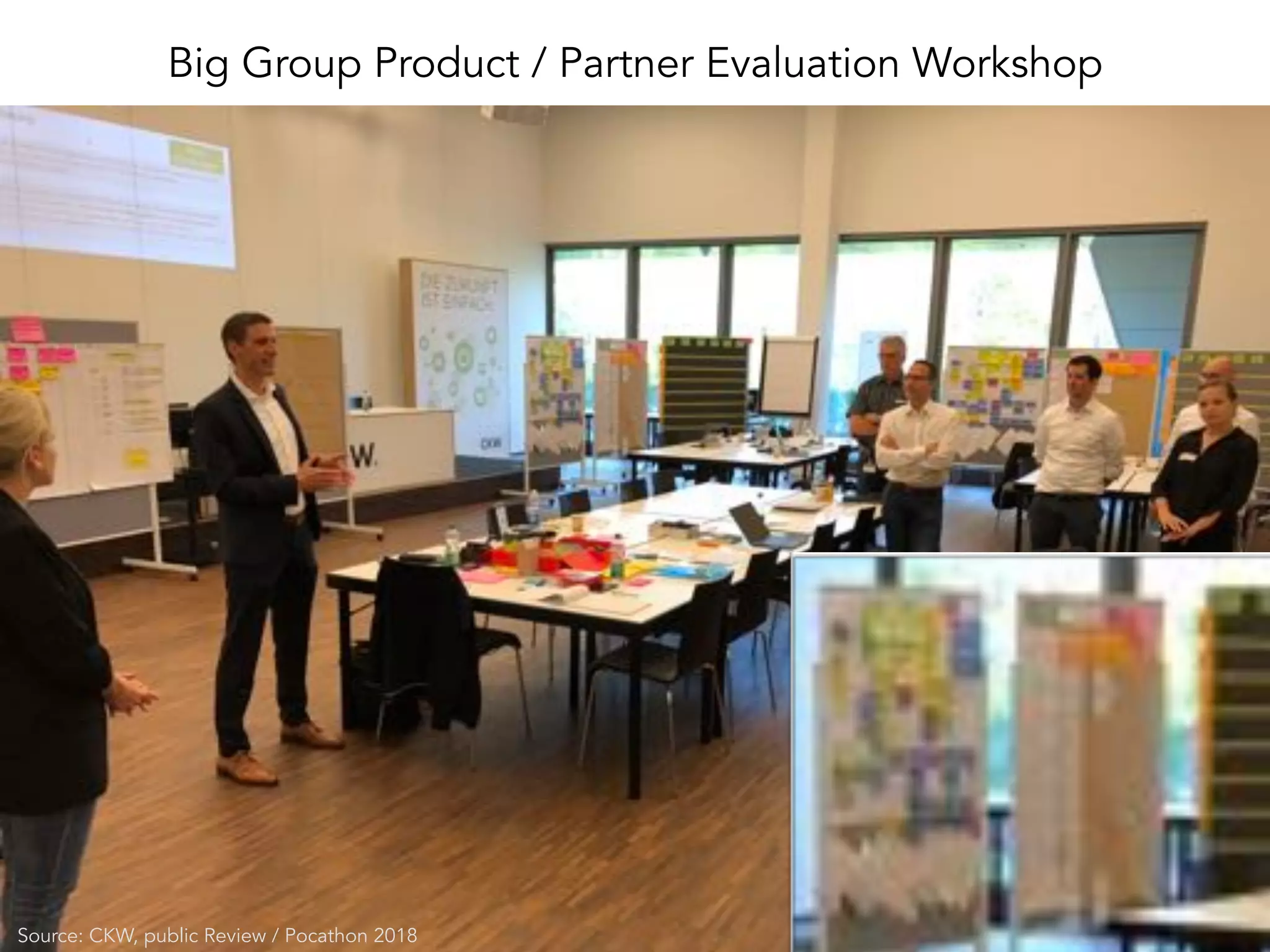 Big Group Product / Partner Evaluation Workshop
Source: CKW, public Review / Pocathon 2018
 