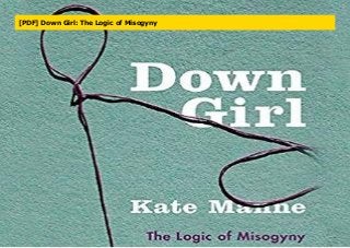 [PDF] Down Girl: The Logic of Misogyny
 
