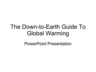 The Down-to-Earth Guide To Global Warming PowerPoint Presentation 