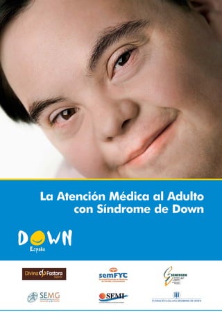 La Atención Médica al Adulto
con Síndrome de Down
 