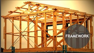 FRAMEWORK
 