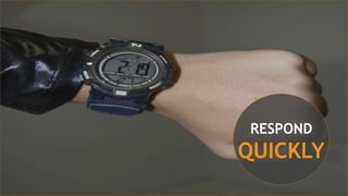 RESPOND
QUICKLY
 