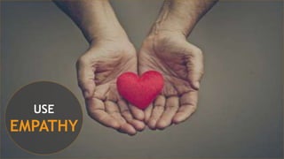USE
EMPATHY
 