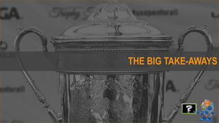 THE BIG TAKE-AWAYS
 