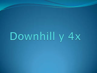 Downhill y 4x  