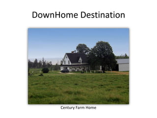 DownHome Destination Century Farm Home 