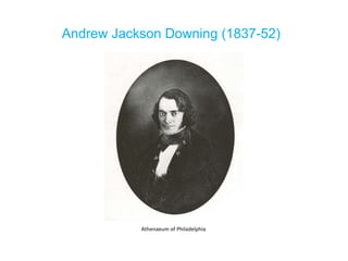 Andrew Jackson Downing (1837-52) Athenaeum of Philadelphia 