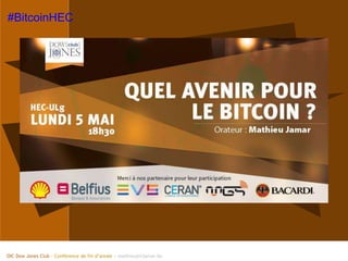OIC Dow Jones Club - Conférence de fin d’année • mathieu@irjamar.be
#BitcoinHEC
 