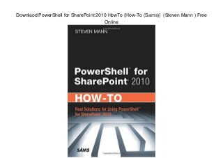 Downlaod PowerShell for SharePoint 2010 HowTo (How-To (Sams)) (Steven Mann ) Free
Online
 