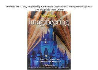 Downlaod Walt Disney Imagineering: A Behind the Dreams Look at Making More Magic Real
(The Imagineers ) Free Online
 