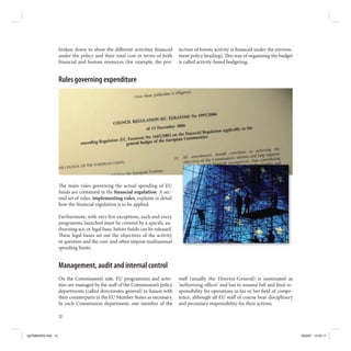 broken down to show the di erent activities nanced            tection of forests activity is nanced under the environ-
                     under the policy and their total cost in terms of both        ment policy heading). is way of organising the budget
                      nancial and human resources (for example, the pro-           is called activity-based budgeting.


                     Rules governing expenditure




                       e main rules governing the actual spending of EU
                     funds are contained in the nancial regulation. A sec-
                     ond set of rules, implementing rules, explains in detail
                     how the nancial regulation is to be applied.

                     Furthermore, with very few exceptions, each and every
                     programme launched must be covered by a speci c au-
                     thorising act, or legal base, before funds can be released.
                        ese legal bases set out the objectives of the activity
                     in question and the cost, and o en impose multiannual
                     spending limits.


                     Management, audit and internal control
                     On the Commission’s side, EU programmes and activ-            sta (usually the Director-General) is nominated as
                     ities are managed by the sta of the Commission’s policy       ‘authorising o cer’ and has to assume full and nal re-
                     departments (called directorates-general) in liaison with     sponsibility for operations in his or her eld of compe-
                     their counterparts in the EU Member States as necessary.      tence, although all EU sta of course bear disciplinary
                     In each Commission department, one member of the              and pecuniary responsibility for their actions.

                     12



kg703655EN.indd 12                                                                                                                            9/03/07 13:25:17
 
