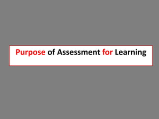 Purpose of Assessment for Learning
 