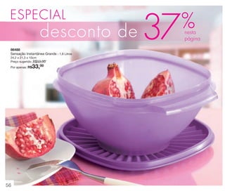 vitrine 13 - OK_vit13 10/28/13 11:35 AM Page 56

ESPECIAL

desconto de
86488
Sensação Instantânea Grande - 1,8 Litros

37

%

nesta
página

IN

24,2 x 21,3 x 10cm
Preço sugerido: R$53,00

33,00

Por apenas: R$

R

A

56

 