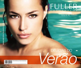 Vitrine 13 2013

Validade deste Vitrine: Semanas 50 a 52/2013 - de _____/_____/13 a _____/_____/13.

Vitrine 13 2013

Delícias do

Revendedor(a) Demonstrador(a):

Verão

 