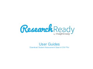 User Guides
Download Student Assessment Data to CSV File

 