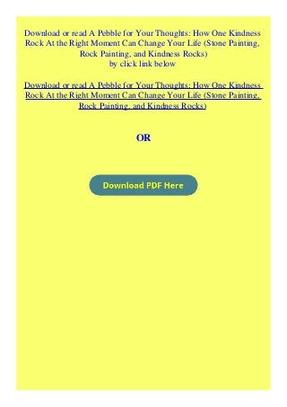 Download A Pebble For Your Thoughts How One Kindness Rock At The Righ slideshare