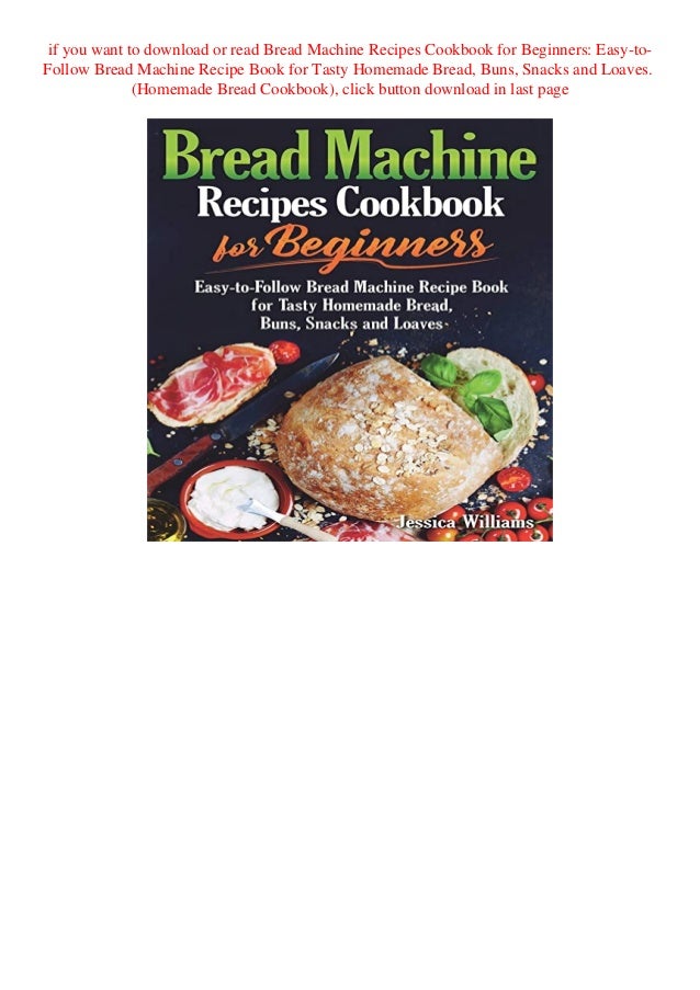 Download Bread Machine Recipes Cookbook For Beginners Easy To Follow