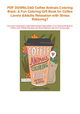 Download Coffee Animals Coloring Book A Fun Coloring Gift Book For