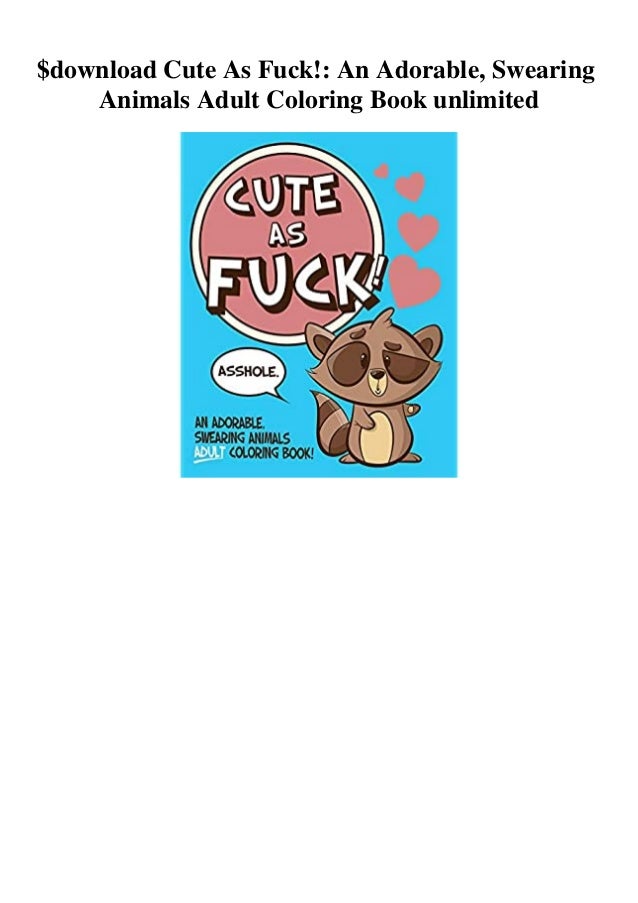 Download Download Cute As Fuck An Adorable Swearing Animals Adult Coloring