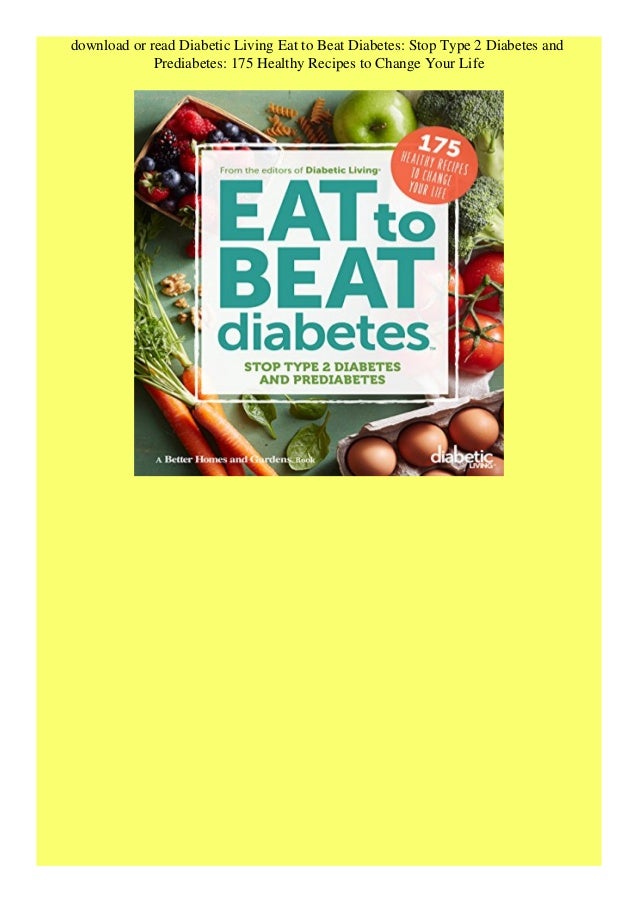 Download Diabetic Living Eat To Beat Diabetes Stop Type 2 Diabetes An