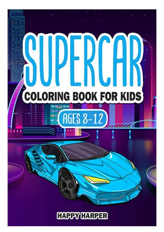 Download Ebook Supercar Coloring Book For Kids Ages 8 12 The Ultimate