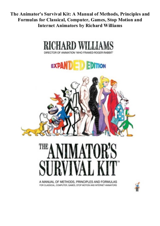 The Animators Survival Kit A Manual Of Methods Principles And Formulas For Classical Computer Games Stop Motion And Internet Animators
