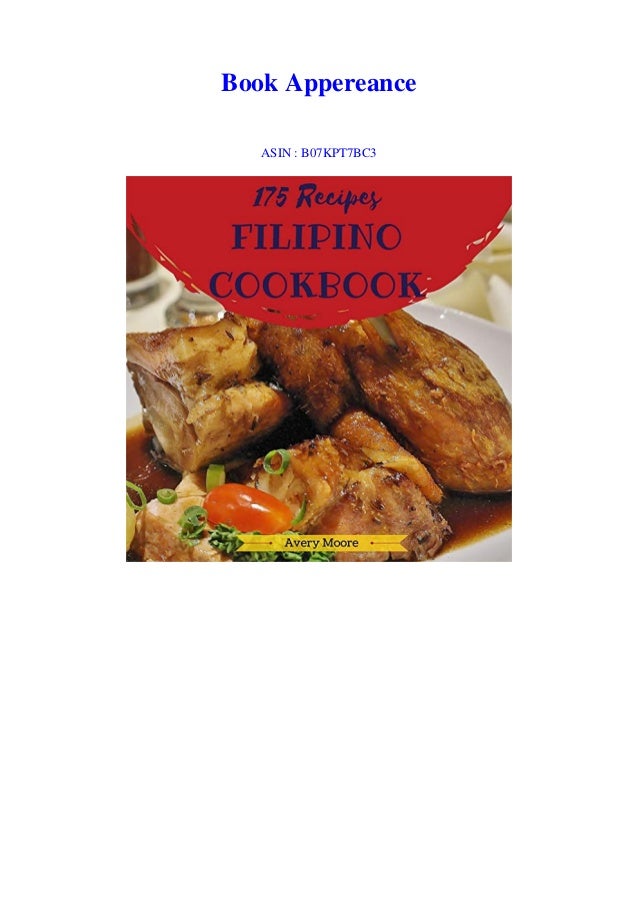 Download Filipino Cookbook 175 Tasting Filipino Cuisine Right In Your