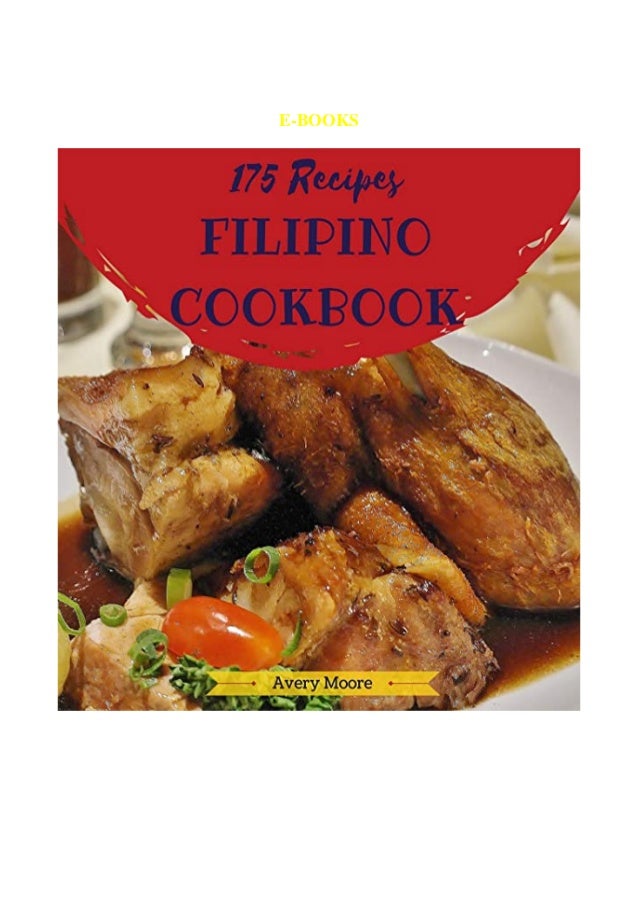 Download Filipino Cookbook 175 Tasting Filipino Cuisine Right In Your