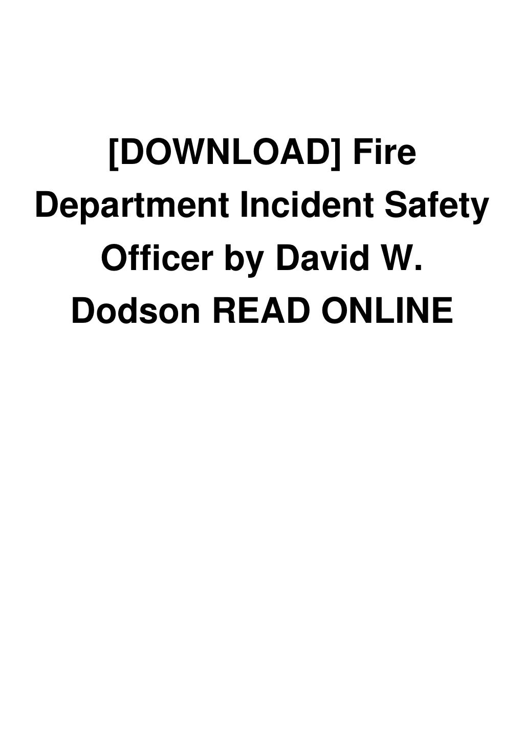[DOWNLOAD] Fire Department Incident Safety Officer by David W. Dodson…