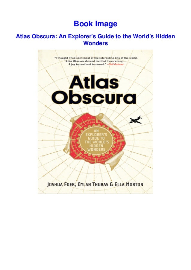 Atlas obscura an explorers guide to the worlds hidden wonders Download In Pdf Atlas Obscura An Explorer S Guide To The World S