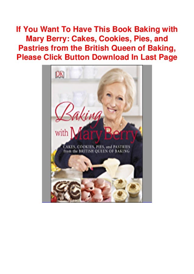 Download In Pdf Baking With Mary Berry Cakes Cookies Pies And P