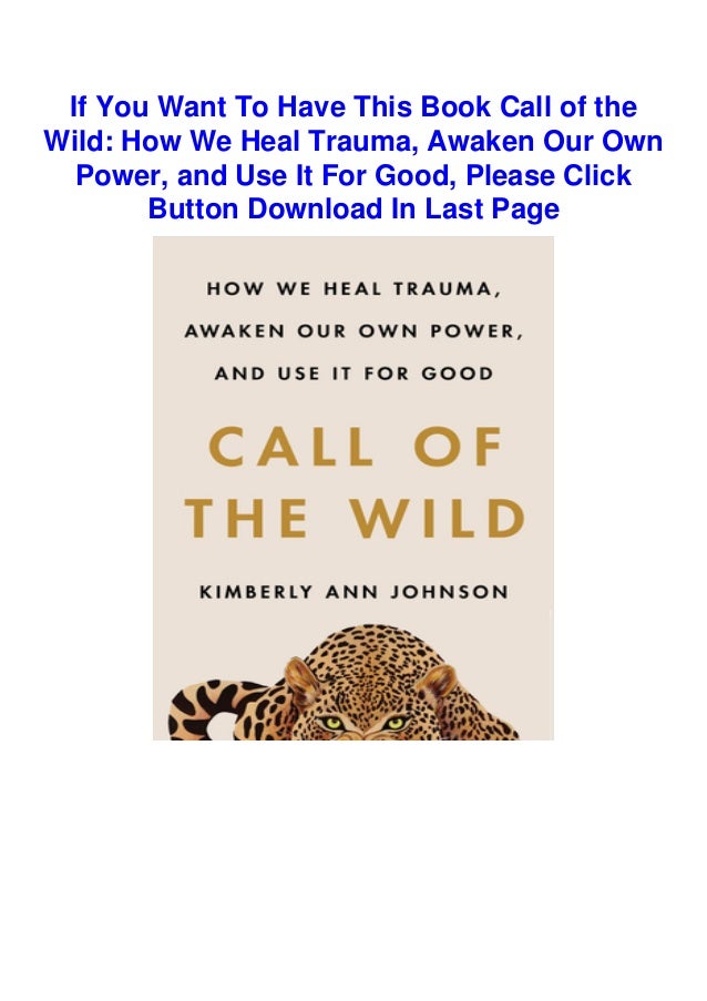 Download In Pdf Call Of The Wild How We Heal Trauma Awaken Our
