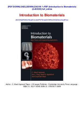 [PDF DOWNLOAD] [DOWNLOAD IN ^>PDF (Introduction to Biomaterials)
@>BOOK] full_online
Introduction to Biomaterials
[BOOK]|[READ]|ReadE-book|[PDF]free|[DOWNLOAD]|DownloadFree
Author : C. Mauli Agrawal Pages : 419 pages Publisher : Cambridge University Press Language :
ISBN-10 : 0521116902 ISBN-13 : 9780521116909
 