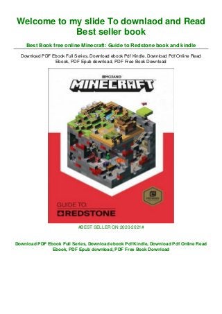 Welcome to my slide To downlaod and Read
Best seller book
Best Book free online Minecraft: Guide to Redstone book and kindle
Download PDF Ebook Full Series, Download ebook Pdf Kindle, Download Pdf Online Read
Ebook, PDF Epub download, PDF Free Book Download
#BEST SELLER ON 2020-2021#
Download PDF Ebook Full Series, Download ebook Pdf Kindle, Download Pdf Online Read
Ebook, PDF Epub download, PDF Free Book Download
 