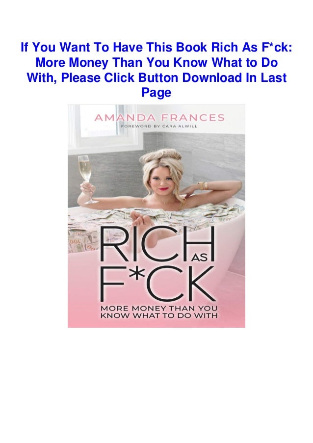 Download In Pdf Rich As F Ck More Money Than You Know What To Do Download In Pdf Rich As F Ck More Money Than You Know What To Do